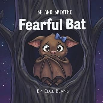 Fearful Bat: A Mindful Bedtime Story About Overcoming Fear, Finding Courage, and Self-Regulation